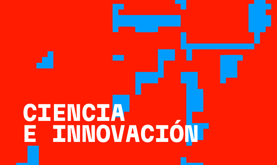 Ciencia e innovaci&oacute;n